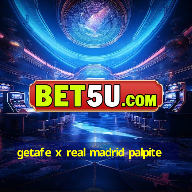 getafe x real madrid palpite